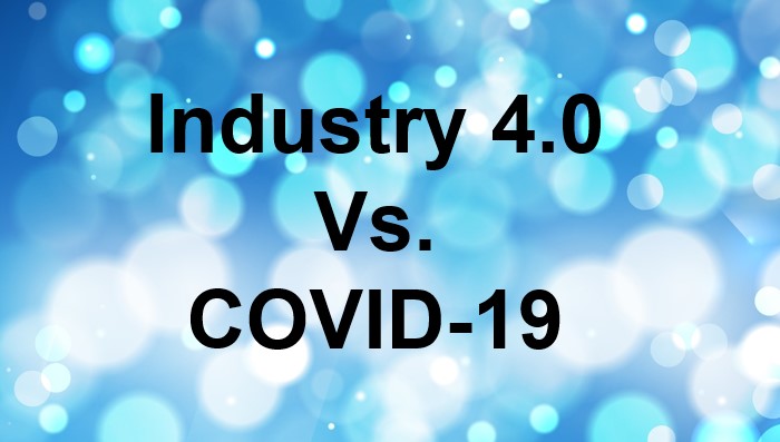 Industry 4.0 Vs. COVID-19